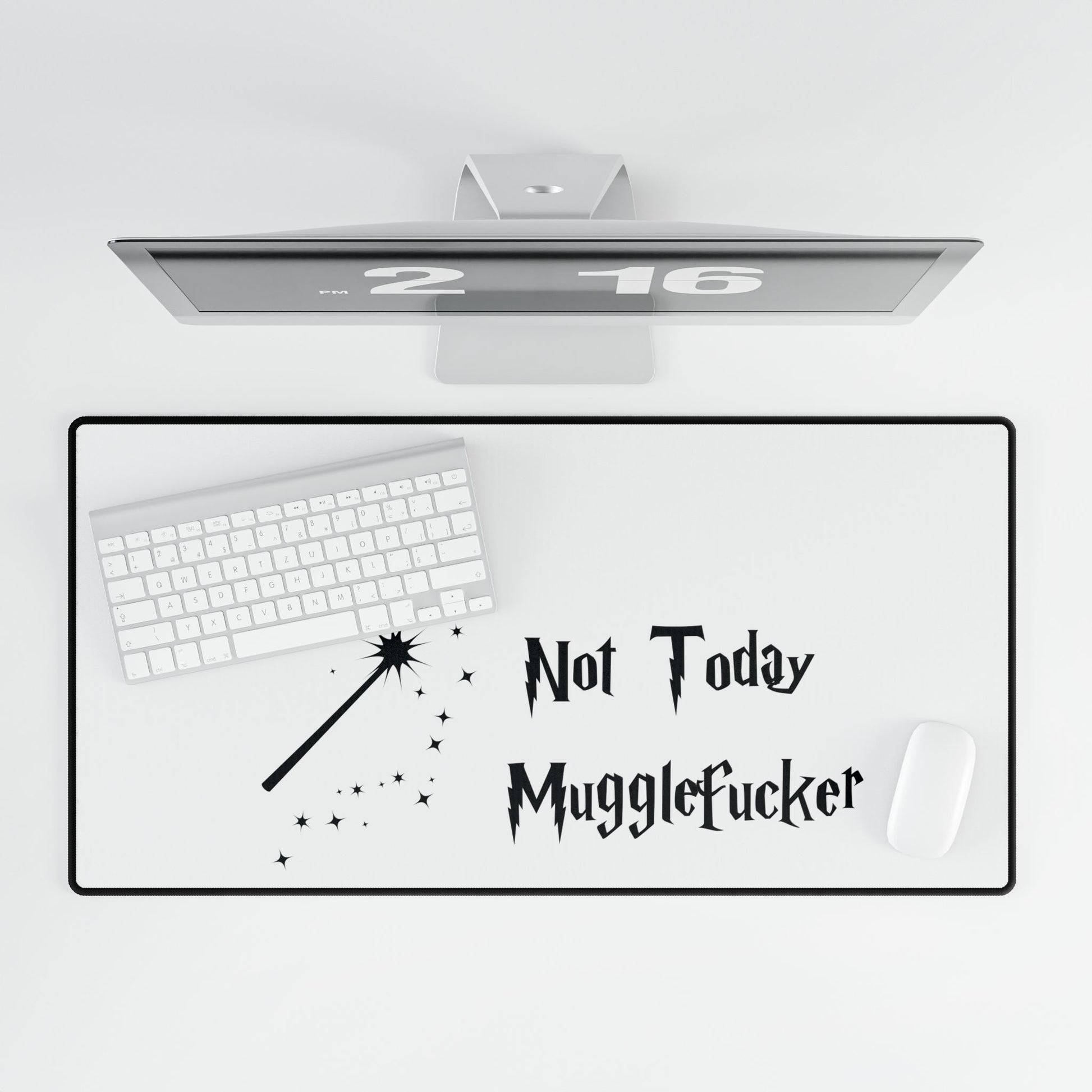Desk Mats - Not today Mugglefucker, Christmas, Birthday, Office