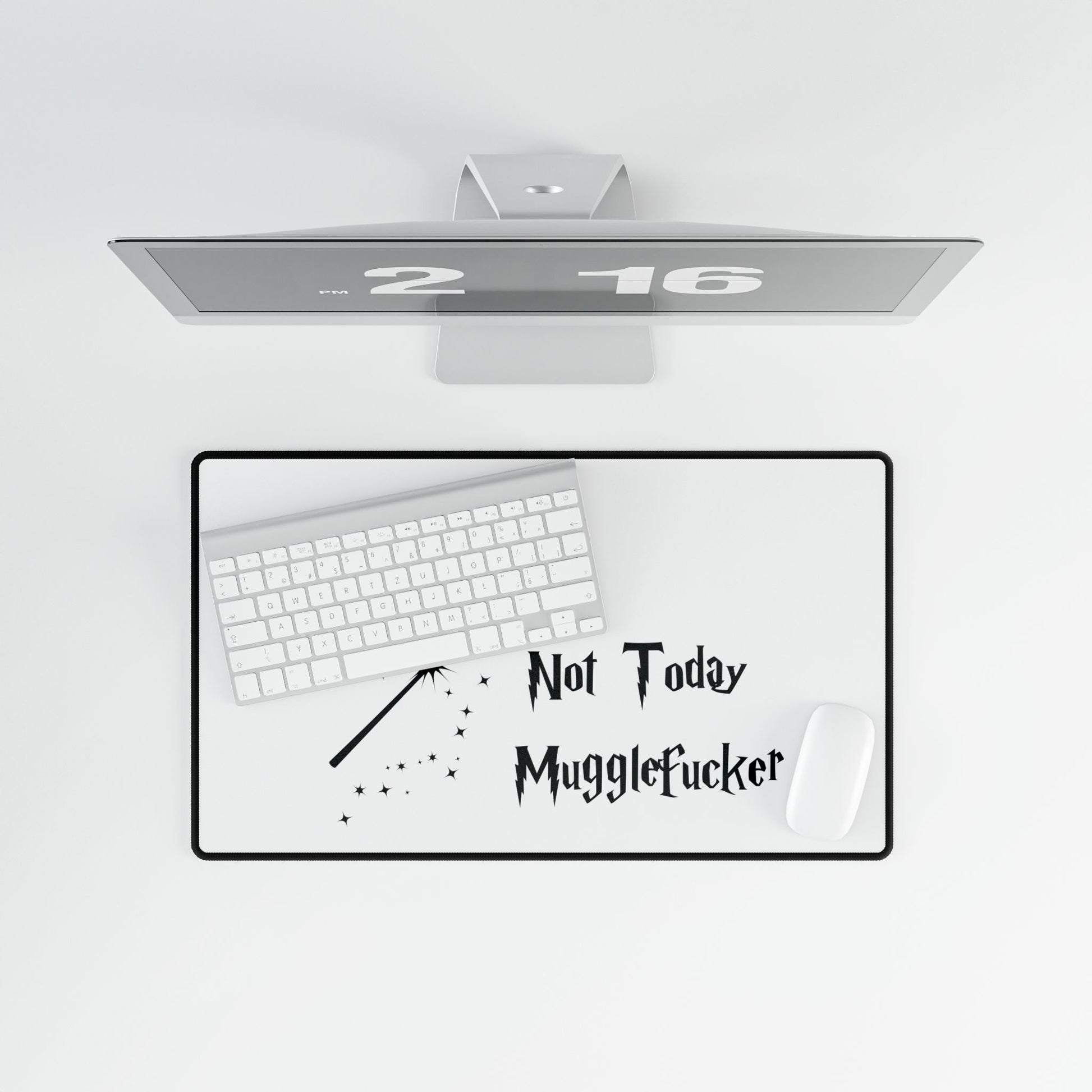 Desk Mats - Not today Mugglefucker, Christmas, Birthday, Office