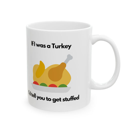Mug - Thanksgiving Turkey Sarcastic Humorous coffee tea mug cup Funny humor novelty gift taxidermy