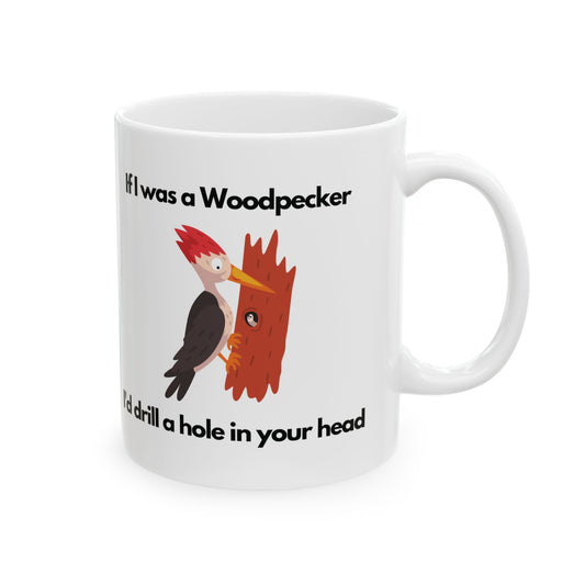 Mug - Cute Woodpecker  Sarcastic Humor