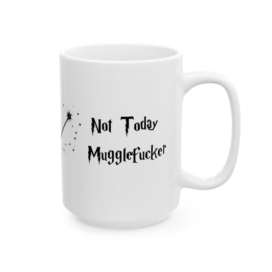 Mug -  Not today Mugglefucker, Christmas, Birthday, Office, Coffee mug