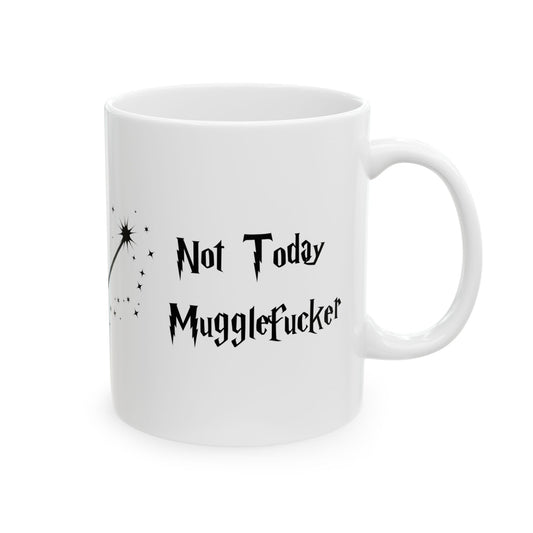 Mug -  Not today Mugglefucker, Christmas, Birthday, Office, Coffee mug